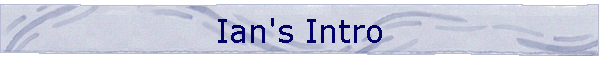Ian's Intro